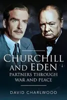 Churchill i Eden: Partnerzy w wojnie i pokoju - Churchill and Eden: Partners Through War and Peace