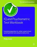 IQ and Psychometric Test Workbook: Niezbędne przygotowanie do werbalnych, numerycznych i przestrzennych testów umiejętności i testów osobowości - IQ and Psychometric Test Workbook: Essential Preparation for Verbal, Numerical and Spatial Aptitude Tests and Personality Tests