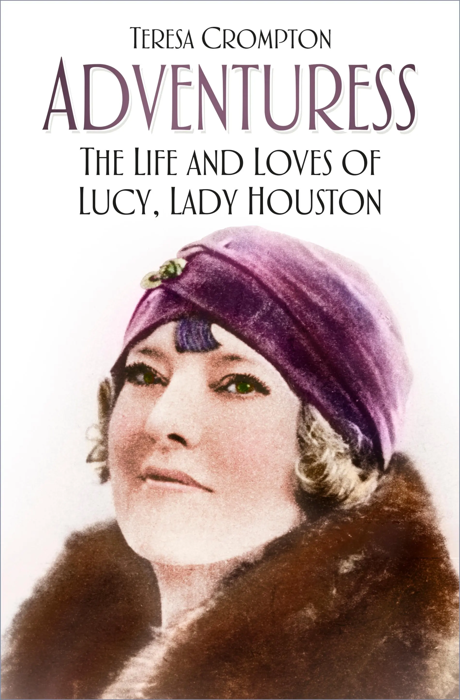 Adventuress: Życie i miłość Lucy, Lady Houston - Adventuress: The Life and Loves of Lucy, Lady Houston