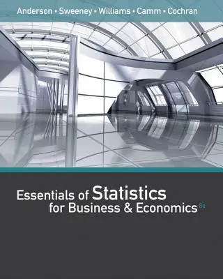 Podstawy statystyki dla biznesu i ekonomii (z drukowaną kartą dostępu XLSTAT) (Cochran James (University of Alabama)) - Essentials of Statistics for Business and Economics (with XLSTAT Printed Access Card) (Cochran James (University of Alabama))