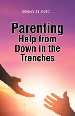 Pomoc rodzicielska z dołu w okopach - Parenting Help from Down in the Trenches