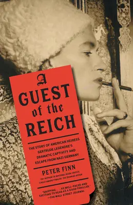 Gość Rzeszy: Historia dramatycznej niewoli i ucieczki amerykańskiej dziedziczki Gertrude Legendre z nazistowskich Niemiec - A Guest of the Reich: The Story of American Heiress Gertrude Legendre's Dramatic Captivity and Escape from Nazi Germany