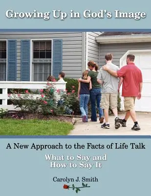 Dorastanie na obraz Boga: Nowe podejście do rozmowy o faktach z życia - Growing Up In God's Image: A New Approach to the Facts of Life Talk