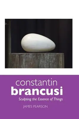 Constantin Brancusi: Rzeźbienie istoty rzeczy - Constantin Brancusi: Sculpting the Essence of Things