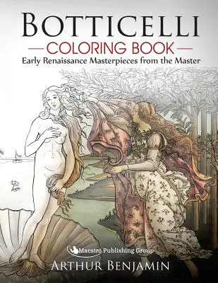 Kolorowanka Botticelli: Arcydzieła wczesnego renesansu od mistrza - Botticelli Coloring Book: Early Renaissance Masterpieces from the Master