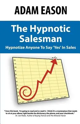 Hipnotyczny sprzedawca: jak zahipnotyzować każdego, by powiedział „tak” w sprzedaży - The Hypnotic Salesman: How to Hypnotize Anyone to Say 'Yes' in Sales