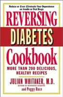 Odwracająca cukrzycę książka kucharska: Ponad 200 pysznych, zdrowych przepisów - Reversing Diabetes Cookbook: More Than 200 Delicious, Healthy Recipes