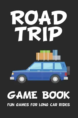 Road Trip Game Book: Lustige Spiele für lange Autofahrten: 6 x 9 Tic Tac Toe - Punkte und Kästchen - Hangman - SeaBattle - Vier in einer Reihe - Sechseckspiel - Road Trip Game Book: Fun Games for Long Car Rides: 6 x 9 Tic Tac Toe - Dots and Boxes - Hangman - SeaBattle - Four in a Row - Hexagon Game