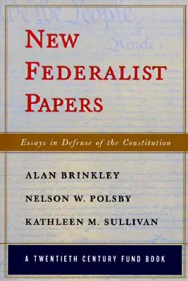 New Federalist Papers: Eseje w obronie konstytucji (A Twentieth Century Fund Book) - New Federalist Papers: Essays in Defense of the Constitution (A Twentieth Century Fund Book)