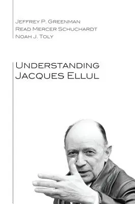 Zrozumieć Jacques'a Ellula - Understanding Jacques Ellul