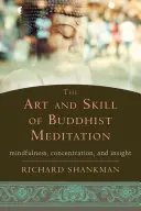 Sztuka i umiejętność buddyjskiej medytacji: Uważność, koncentracja i wgląd - The Art and Skill of Buddhist Meditation: Mindfulness, Concentration, and Insight