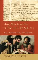 Jak otrzymaliśmy Nowy Testament: Tekst, przekaz, tłumaczenie - How We Got the New Testament: Text, Transmission, Translation