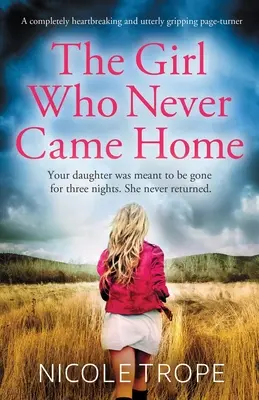 The Girl Who Never Came Home: Całkowicie chwytający za serce i trzymający w napięciu page-turner - The Girl Who Never Came Home: A completely heartbreaking and utterly gripping page-turner