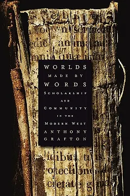 Światy tworzone przez słowa: Nauka i społeczność na współczesnym Zachodzie - Worlds Made by Words: Scholarship and Community in the Modern West