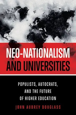 Neonacjonalizm i uniwersytety: Populiści, autokraci i przyszłość szkolnictwa wyższego - Neo-Nationalism and Universities: Populists, Autocrats, and the Future of Higher Education