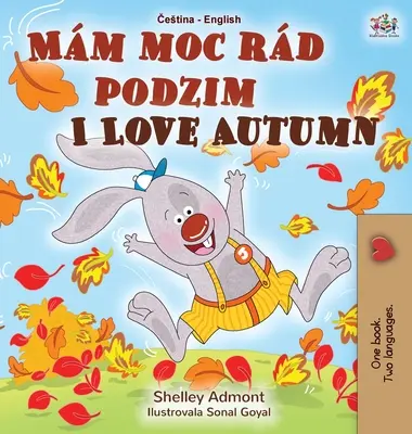 Kocham jesień (czesko-angielska dwujęzyczna książka dla dzieci) - I Love Autumn (Czech English Bilingual Book for Kids)