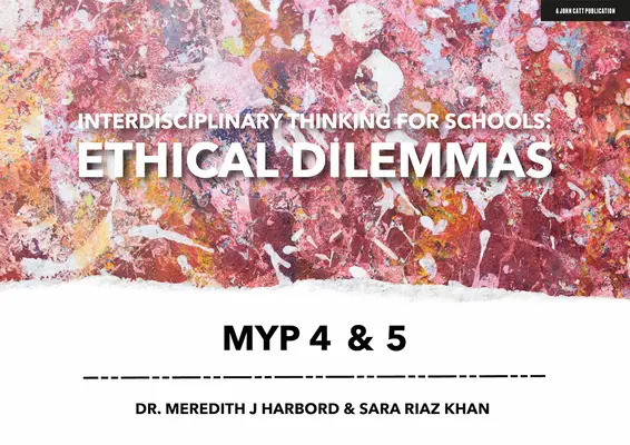 Myślenie interdyscyplinarne dla szkół: Dylematy etyczne część 4 i 5 - Interdisciplinary Thinking for Schools: Ethical Dilemmas Myp 4 & 5