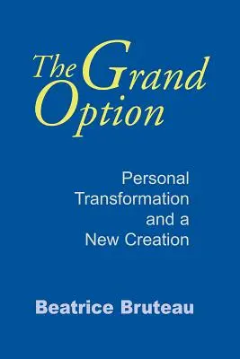 Wielka Opcja: Osobista transformacja i nowe stworzenie - The Grand Option: Personal Transformation and a New Creation