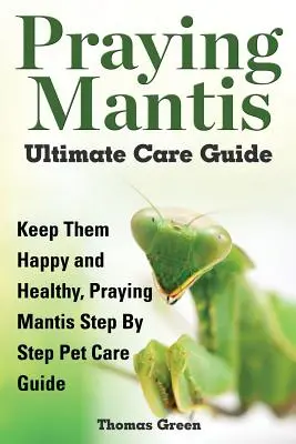 Modliszka - przewodnik po pielęgnacji - Praying Mantis Ultimate Care Guide