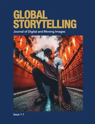 Global Storytelling, vol. 1, nr 1: Journal of Digital and Moving Images - Global Storytelling, vol. 1, no. 1: Journal of Digital and Moving Images