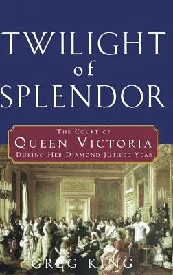 Zmierzch splendoru: Dwór królowej Wiktorii podczas jej diamentowego jubileuszu - Twilight of Splendor: The Court of Queen Victoria During Her Diamond Jubilee Year