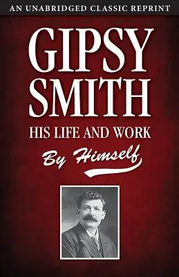 Gipsy Smith: jego życie i twórczość - Gipsy Smith: His Life and Work