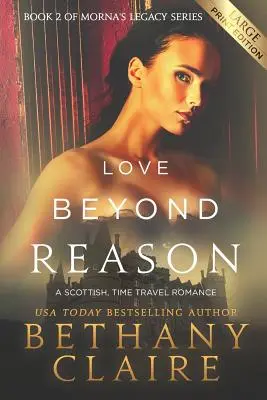 Love Beyond Reason (Large Print Edition): Szkocki romans o podróżach w czasie - Love Beyond Reason (Large Print Edition): A Scottish, Time Travel Romance