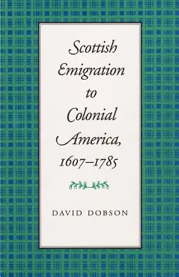 Szkocka emigracja do kolonialnej Ameryki, 1607-1785 - Scottish Emigration to Colonial America, 1607-1785