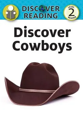 Odkryj kowbojów: Czytnik poziomu 2 - Discover Cowboys: Level 2 Reader