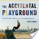 Przypadkowy plac zabaw: Brooklyn Waterfront: Narracje o tym, co niezaprojektowane i niezaplanowane - The Accidental Playground: Brooklyn Waterfront Narratives of the Undesigned and Unplanned