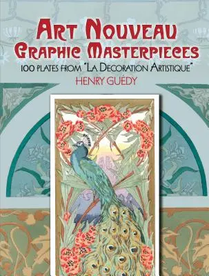 Art Nouveau Graphic Masterpieces: 100 Plates from la Decoration Artistique