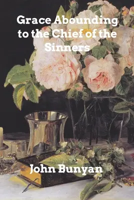 Łaska obfita dla największego z grzeszników - Grace Abounding to the Chief of Sinners