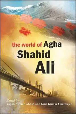 Świat Agha Shahid Ali - The World of Agha Shahid Ali
