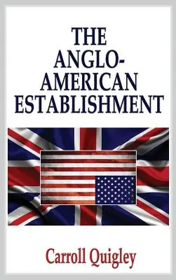 Angloamerykański establishment - wydanie oryginalne - The Anglo-American Establishment - Original Edition