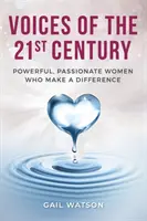 Głosy XXI wieku: Silne, pełne pasji kobiety, które zmieniają świat na lepsze - Voices of the 21st Century: Powerful, Passionate Women Who Make a Difference