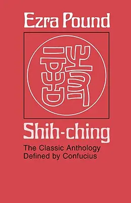 Shih-Ching: klasyczna antologia zdefiniowana przez Konfucjusza - Shih-Ching: The Classic Anthology Defined by Confucius