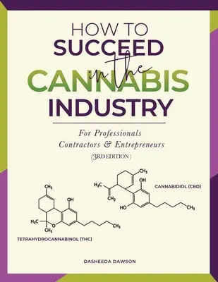 Jak odnieść sukces w branży konopi indyjskich: Dla profesjonalistów, wykonawców i przedsiębiorców - How to Succeed in the Cannabis Industry: For Professionals, Contractors & Entrepreneurs