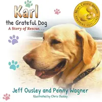 Karl the Grateful Dog: Historia ocalenia - Karl the Grateful Dog: A Story of Rescue