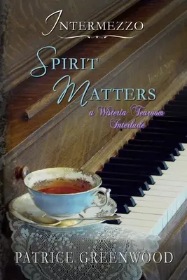 Intermezzo: Sprawy duchowe: Interludium w Wisteria Tearoom - Intermezzo: Spirit Matters: A Wisteria Tearoom Interlude