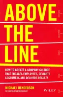 Above the Line: Jak stworzyć kulturę firmy, która angażuje pracowników, zachwyca klientów i przynosi wyniki? - Above the Line: How to Create a Company Culture That Engages Employees, Delights Customers and Delivers Results