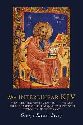 The Interlinear KJV: Równoległy Nowy Testament w języku greckim i angielskim oparty na tekście większościowym z leksykonem i synonimami - The Interlinear KJV: Parallel New Testament in Greek and English Based On the Majority Text with Lexicon and Synonyms