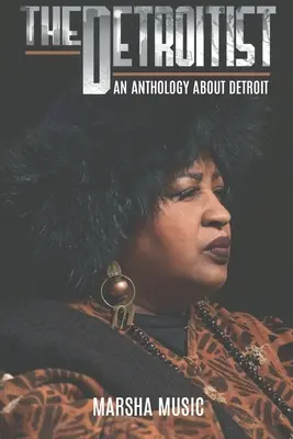 The Detroitist: Antologia o Detroit - The Detroitist: An Anthology About Detroit