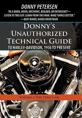 Nieautoryzowany przewodnik techniczny Donny'ego po motocyklach Harley-Davidson od 1936 roku do chwili obecnej: Tom I: Twin Cam - Donny's Unauthorized Technical Guide to Harley-Davidson, 1936 to Present: Volume I: The Twin Cam