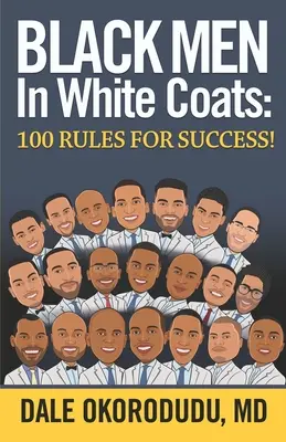 Czarni w białych płaszczach: 100 zasad sukcesu! - Black Men In White Coats: 100 Rules for Success!