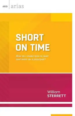 Mało czasu: Jak znaleźć czas na przywództwo i naukę jako dyrektor? (ASCD Arias) - Short on Time: How Do I Make Time to Lead and Learn as a Principal? (ASCD Arias)