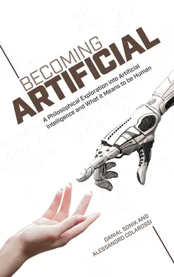 Stając się sztucznym: Filozoficzna eksploracja sztucznej inteligencji i tego, co to znaczy być człowiekiem - Becoming Artificial: A Philosophical Exploration Into Artificial Intelligence and What It Means to Be Human