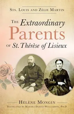 Niezwykli rodzice świętej Teresy z Lisieux: Święci Ludwik i Zofia Martin - The Extraordinary Parents of St. Therese of Lisieux: Sts. Louis and Zlie Martin