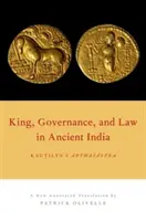 Król, zarządzanie i prawo w starożytnych Indiach: Arthasastra Kautilyi - King, Governance, and Law in Ancient India: Kautilya's Arthasastra