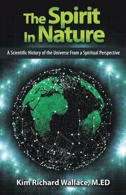 Duch w naturze: Naukowa historia wszechświata z perspektywy duchowej - The Spirit in Nature: A Scientific History of the Universe from a Spiritual Perspective