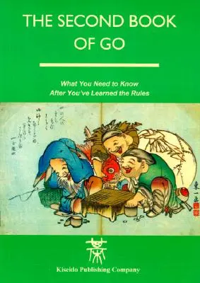 Druga księga Go: Co musisz wiedzieć po nauczeniu się zasad - The Second Book of Go: What you need to know after you've learned the rules